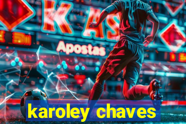 karoley chaves