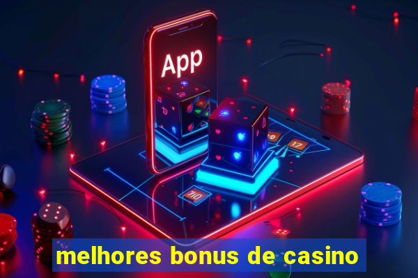 melhores bonus de casino