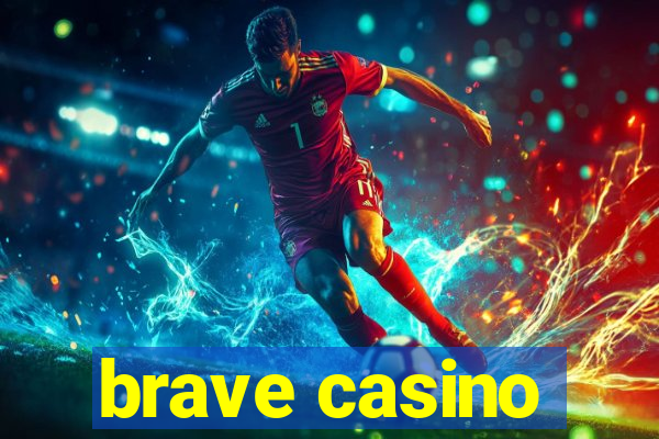 brave casino