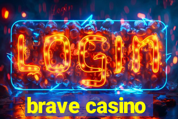 brave casino