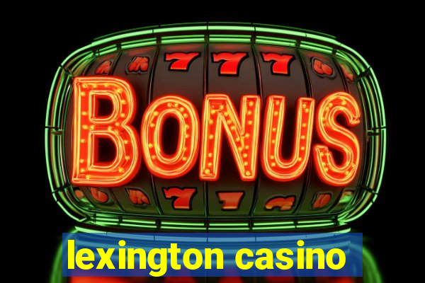 lexington casino