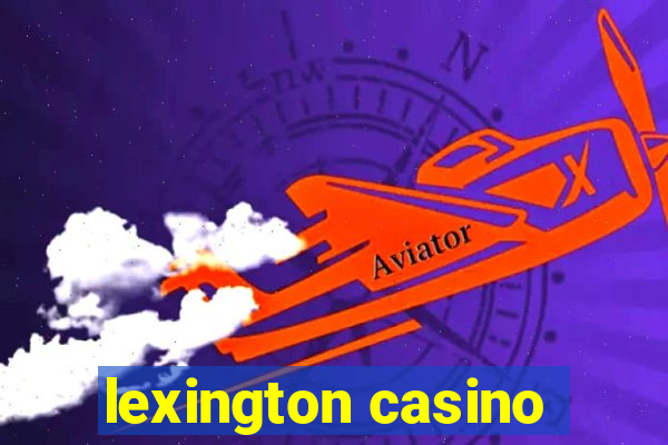 lexington casino