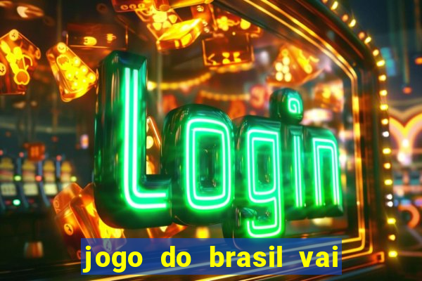 jogo do brasil vai passar onde