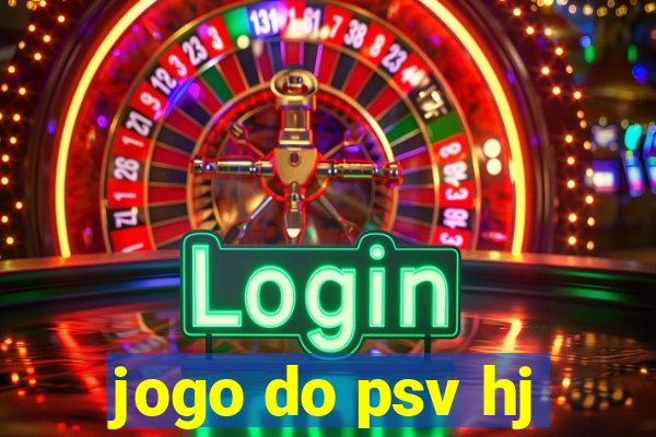 jogo do psv hj