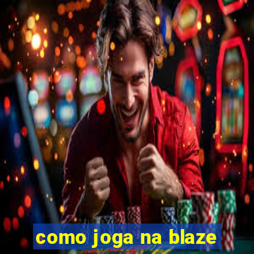 como joga na blaze