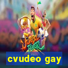 cvudeo gay