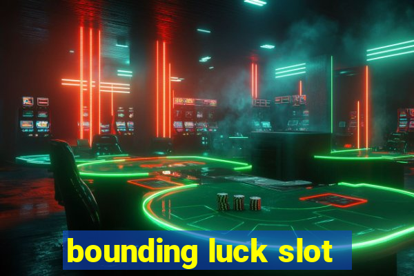 bounding luck slot