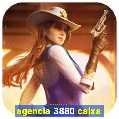 agencia 3880 caixa