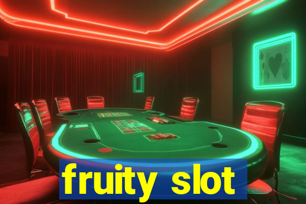 fruity slot