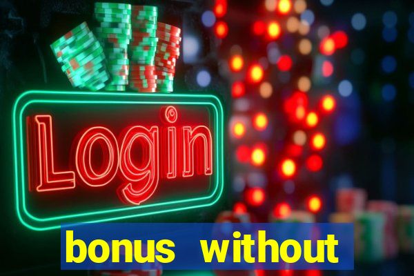 bonus without deposit bet