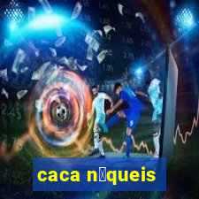 caca n铆queis