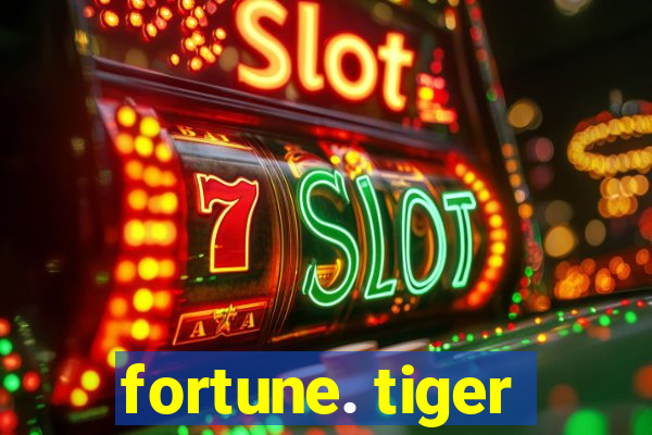 fortune. tiger