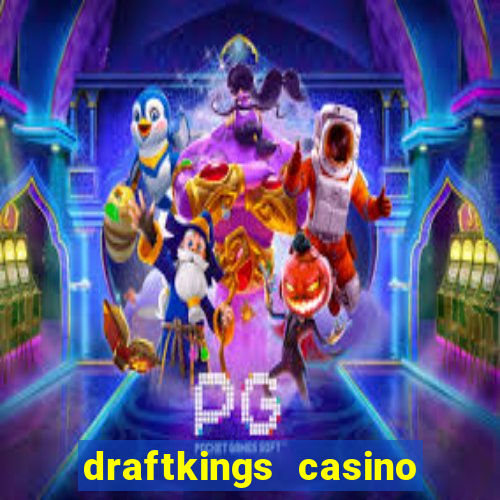 draftkings casino wv promo code