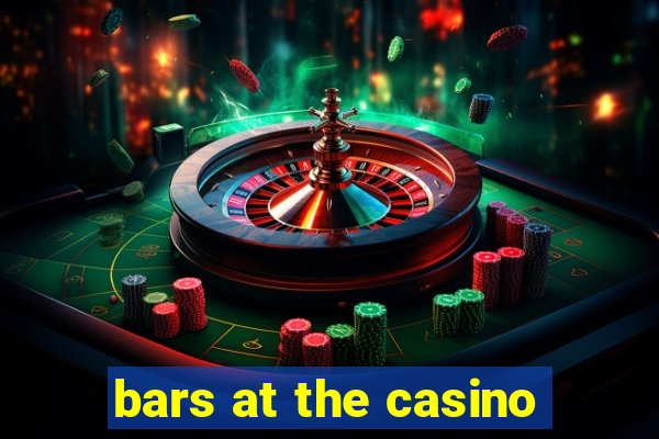 bars at the casino