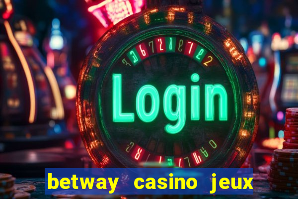 betway casino jeux d argent