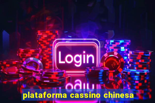 plataforma cassino chinesa