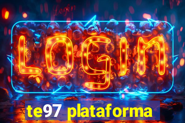 te97 plataforma