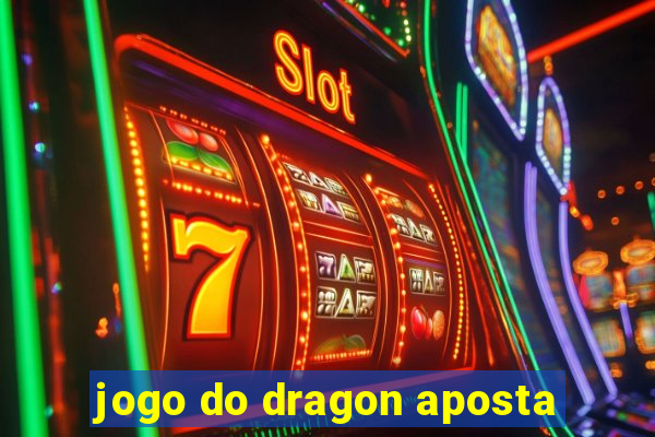 jogo do dragon aposta