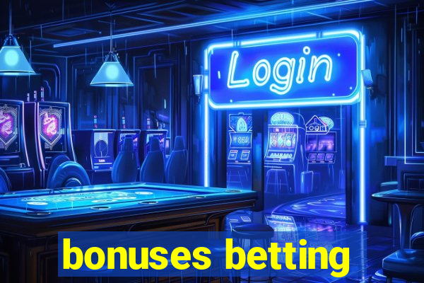 bonuses betting