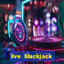 live blackjack online casino