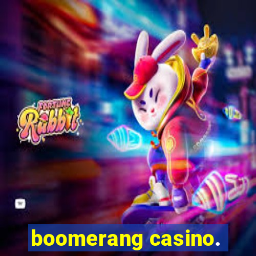 boomerang casino.