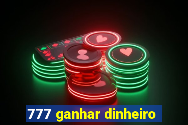 777 ganhar dinheiro