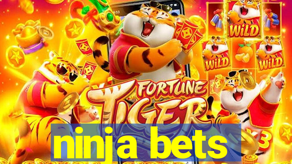 ninja bets