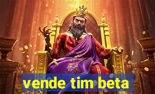 vende tim beta