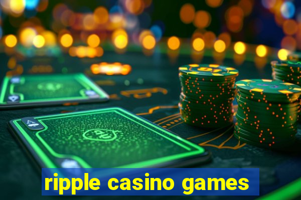 ripple casino games