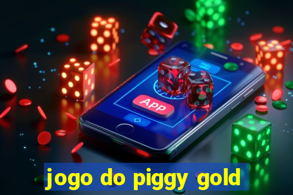 jogo do piggy gold