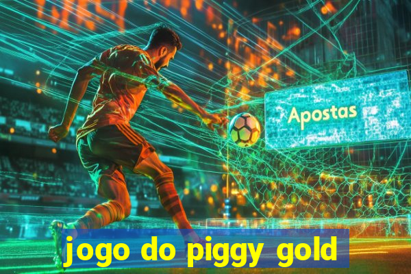 jogo do piggy gold