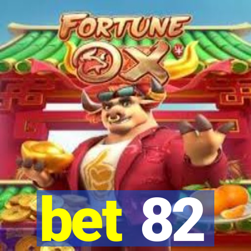 bet 82