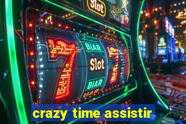 crazy time assistir