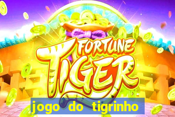 jogo do tigrinho plataforma confiável