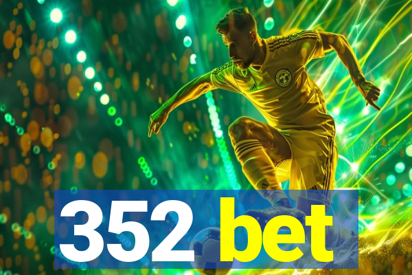 352 bet