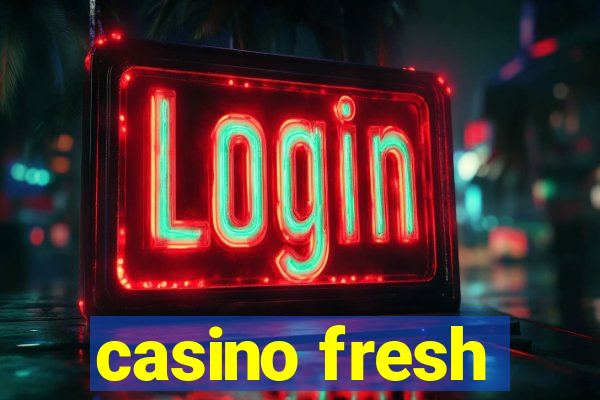 casino fresh