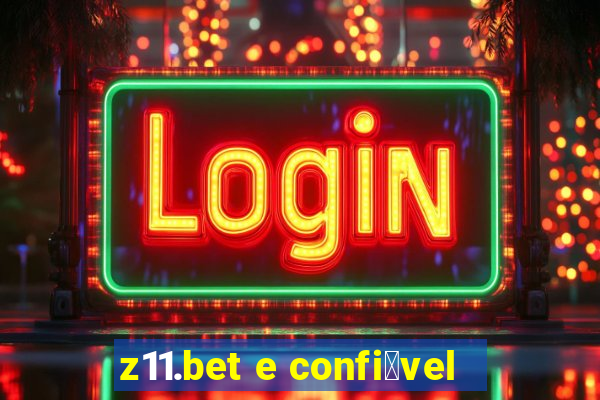 z11.bet e confi谩vel