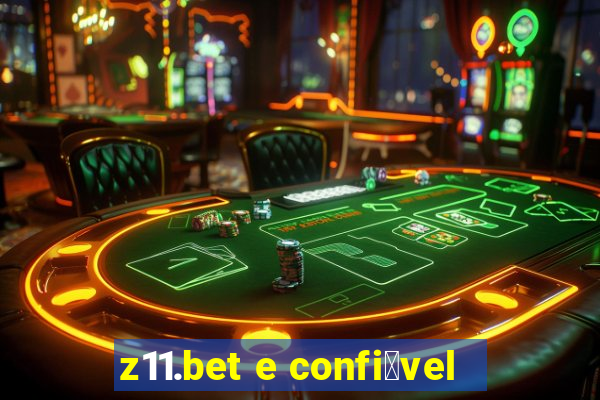 z11.bet e confi谩vel