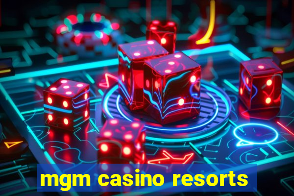 mgm casino resorts