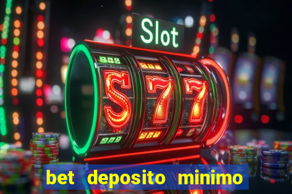 bet deposito minimo 1 real