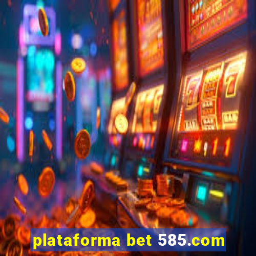 plataforma bet 585.com