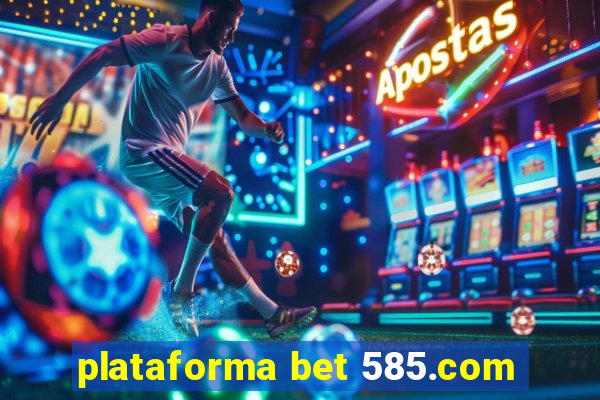 plataforma bet 585.com