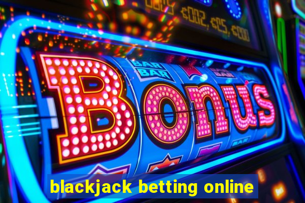 blackjack betting online