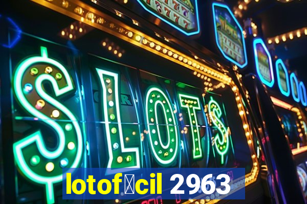 lotof谩cil 2963