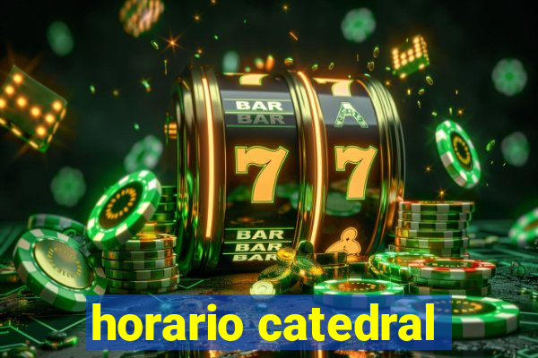 horario catedral