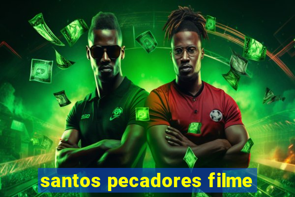 santos pecadores filme