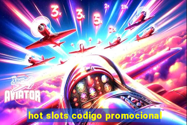 hot slots codigo promocional