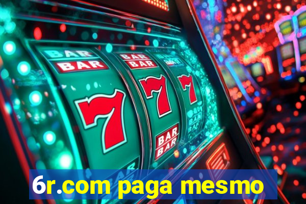 6r.com paga mesmo