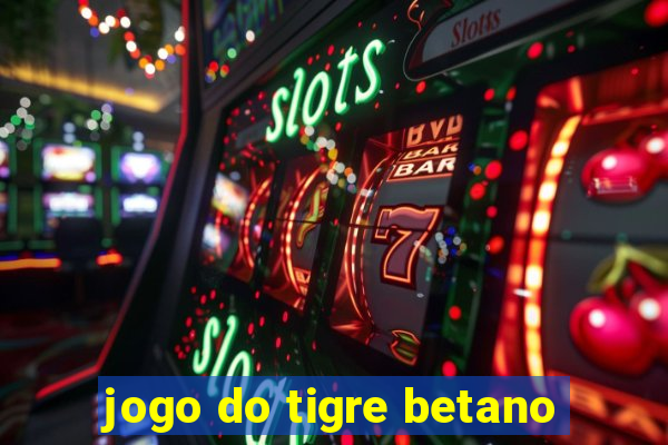 jogo do tigre betano