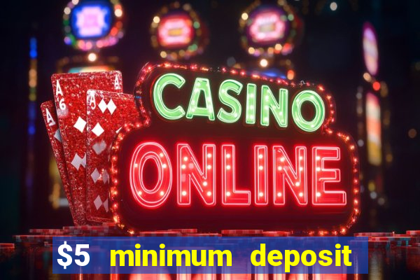 $5 minimum deposit casino nz 2022